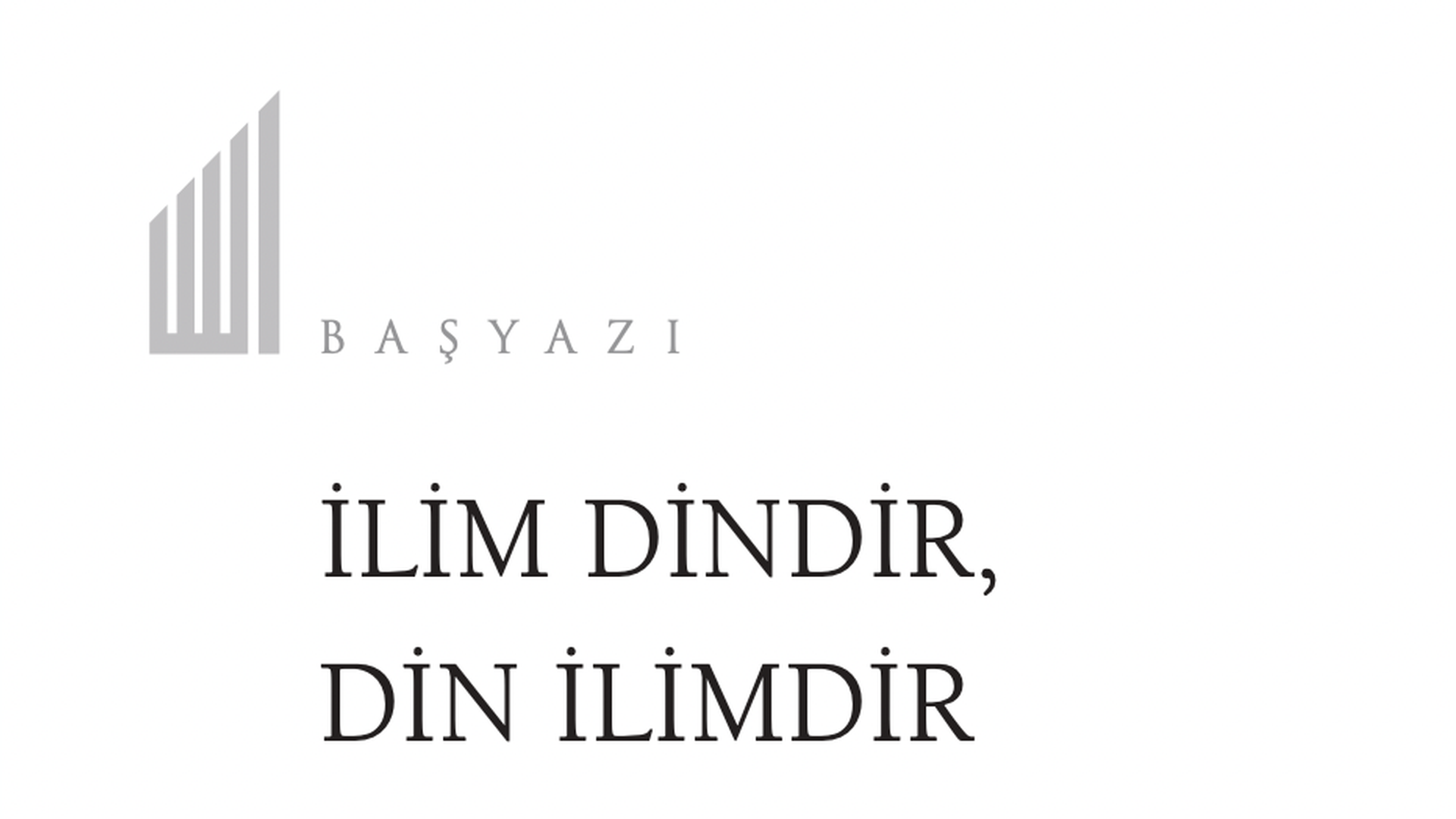 İlim Dindir; Din İlimdir